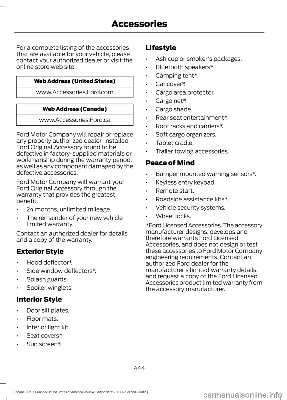 FORD ESCAPE 2019 Service Manual For a complete listing of the accessories
that are available for your vehicle, please
contact your authorized dealer or visit the
online store web site:
Web Address (United States)
www.Accessories.For FORD ESCAPE 2019 Service Manual For a complete listing of the accessories
that are available for your vehicle, please
contact your authorized dealer or visit the
online store web site:
Web Address (United States)
www.Accessories.For