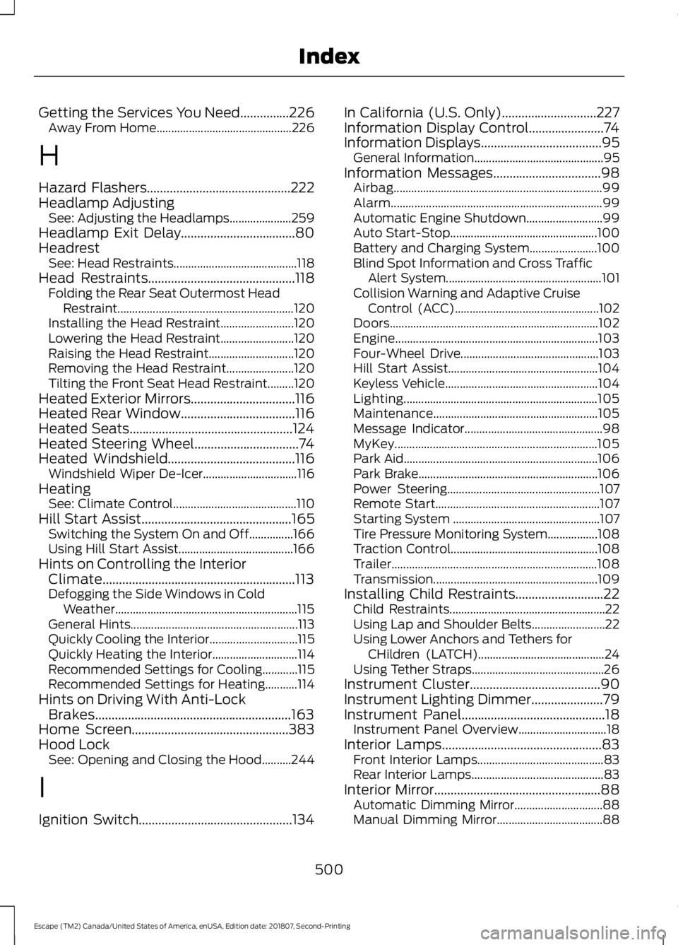 FORD ESCAPE 2019  Owners Manual Getting the Services You Need...............226
Away From Home.............................................. 226
H
Hazard Flashers............................................222
Headlamp Adjusting See