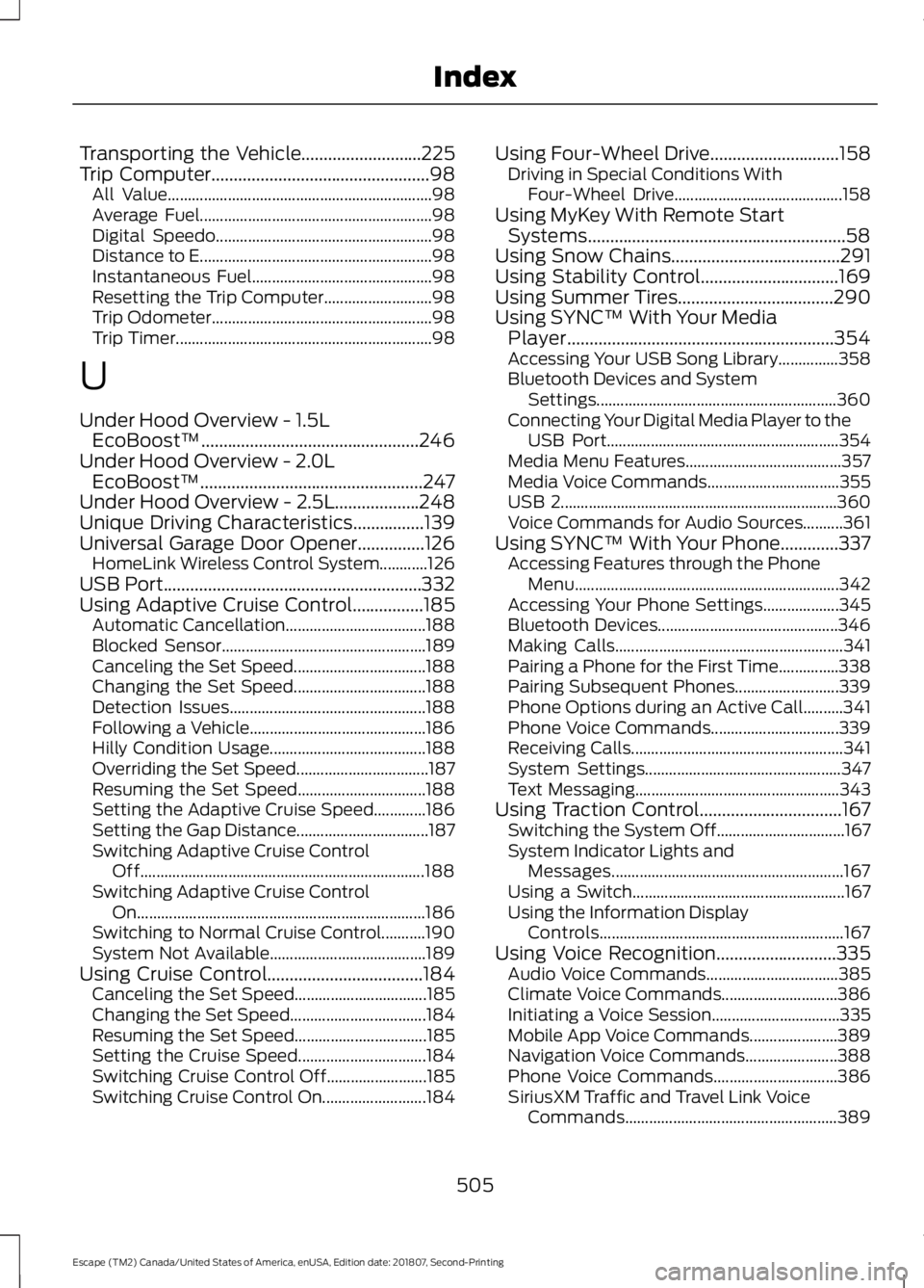 FORD ESCAPE 2019 Workshop Manual Transporting the Vehicle...........................225
Trip Computer.................................................98
All Value.................................................................. 98
A FORD ESCAPE 2019 Workshop Manual Transporting the Vehicle...........................225
Trip Computer.................................................98
All Value.................................................................. 98
A