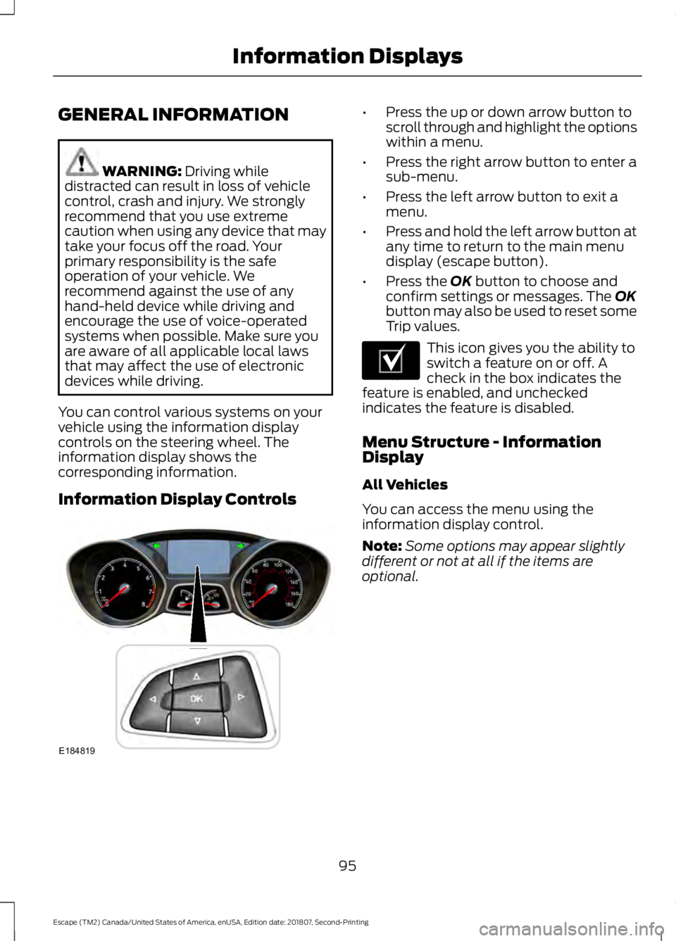 FORD ESCAPE 2019 Owners Manual GENERAL INFORMATION
WARNING: Driving while
distracted can result in loss of vehicle
control, crash and injury. We strongly
recommend that you use extreme
caution when using any device that may
take yo FORD ESCAPE 2019 Owners Manual GENERAL INFORMATION
WARNING: Driving while
distracted can result in loss of vehicle
control, crash and injury. We strongly
recommend that you use extreme
caution when using any device that may
take yo