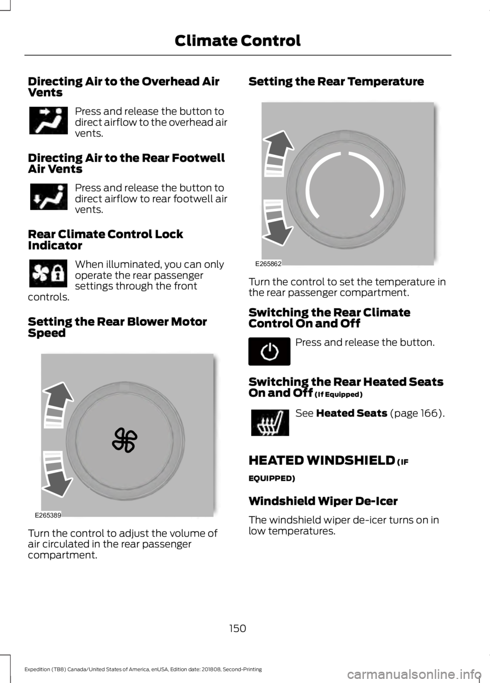 FORD EXPEDITION 2019  Owners Manual Directing Air to the Overhead Air
Vents
Press and release the button to
direct airflow to the overhead air
vents.
Directing Air to the Rear Footwell
Air Vents Press and release the button to
direct ai