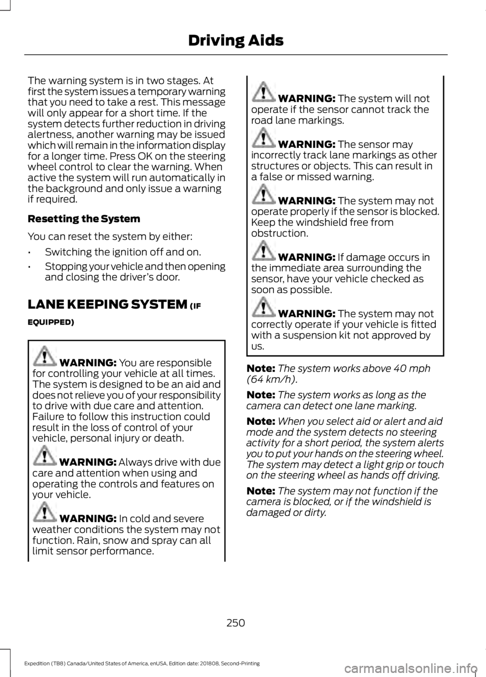 FORD EXPEDITION 2019 Owners Manual The warning system is in two stages. At
first the system issues a temporary warning
that you need to take a rest. This message
will only appear for a short time. If the
system detects further reductio FORD EXPEDITION 2019 Owners Manual The warning system is in two stages. At
first the system issues a temporary warning
that you need to take a rest. This message
will only appear for a short time. If the
system detects further reductio