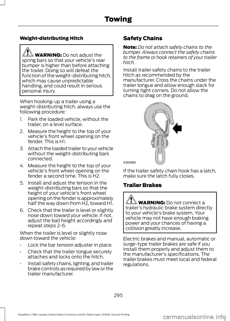 FORD EXPEDITION 2019  Owners Manual Weight-distributing Hitch
WARNING: Do not adjust the
spring bars so that your vehicle's rear
bumper is higher than before attaching
the trailer. Doing so will defeat the
function of the weight-dis