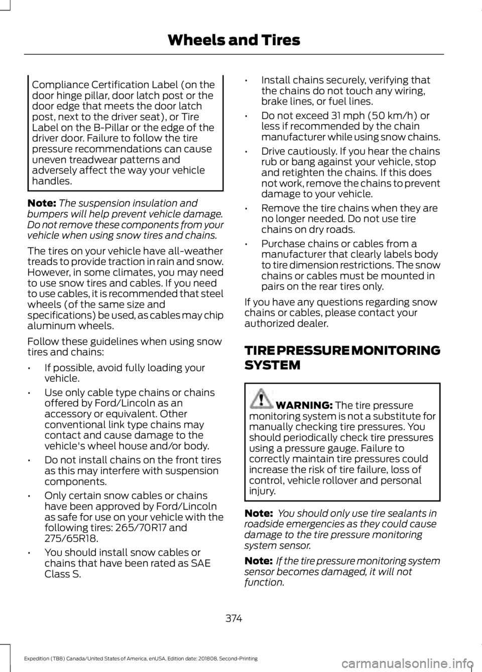 FORD EXPEDITION 2019 Owners Manual Compliance Certification Label (on the
door hinge pillar, door latch post or the
door edge that meets the door latch
post, next to the driver seat), or Tire
Label on the B-Pillar or the edge of the
dr FORD EXPEDITION 2019 Owners Manual Compliance Certification Label (on the
door hinge pillar, door latch post or the
door edge that meets the door latch
post, next to the driver seat), or Tire
Label on the B-Pillar or the edge of the
dr