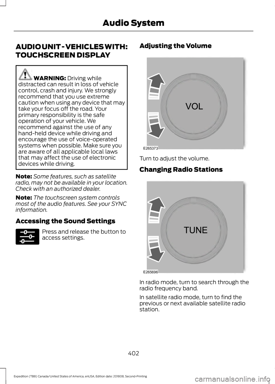FORD EXPEDITION 2019 Owners Manual AUDIO UNIT - VEHICLES WITH:
TOUCHSCREEN DISPLAY
WARNING: Driving while
distracted can result in loss of vehicle
control, crash and injury. We strongly
recommend that you use extreme
caution when using FORD EXPEDITION 2019 Owners Manual AUDIO UNIT - VEHICLES WITH:
TOUCHSCREEN DISPLAY
WARNING: Driving while
distracted can result in loss of vehicle
control, crash and injury. We strongly
recommend that you use extreme
caution when using