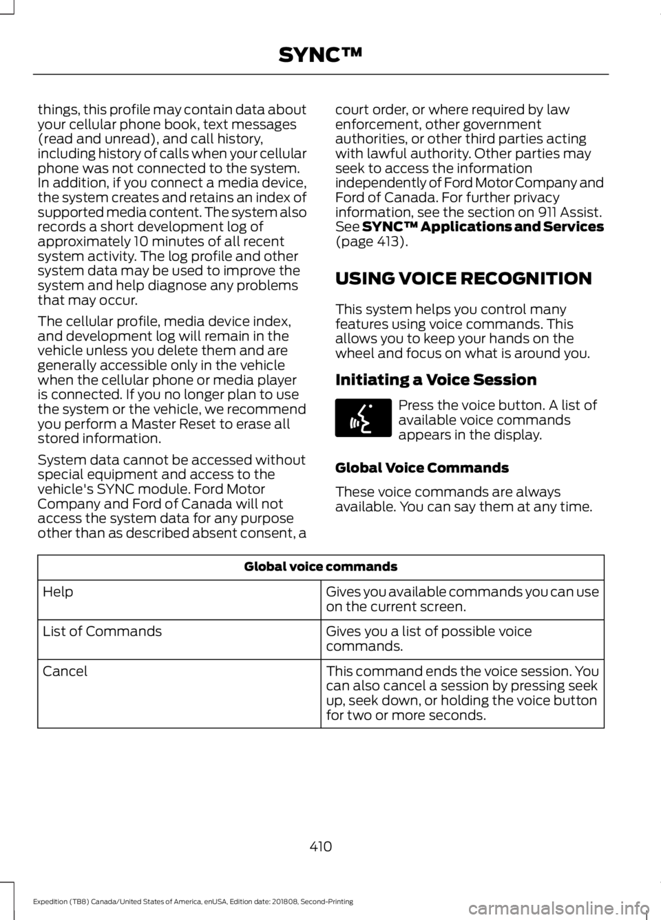 FORD EXPEDITION 2019 Owners Manual things, this profile may contain data about
your cellular phone book, text messages
(read and unread), and call history,
including history of calls when your cellular
phone was not connected to the sy FORD EXPEDITION 2019 Owners Manual things, this profile may contain data about
your cellular phone book, text messages
(read and unread), and call history,
including history of calls when your cellular
phone was not connected to the sy