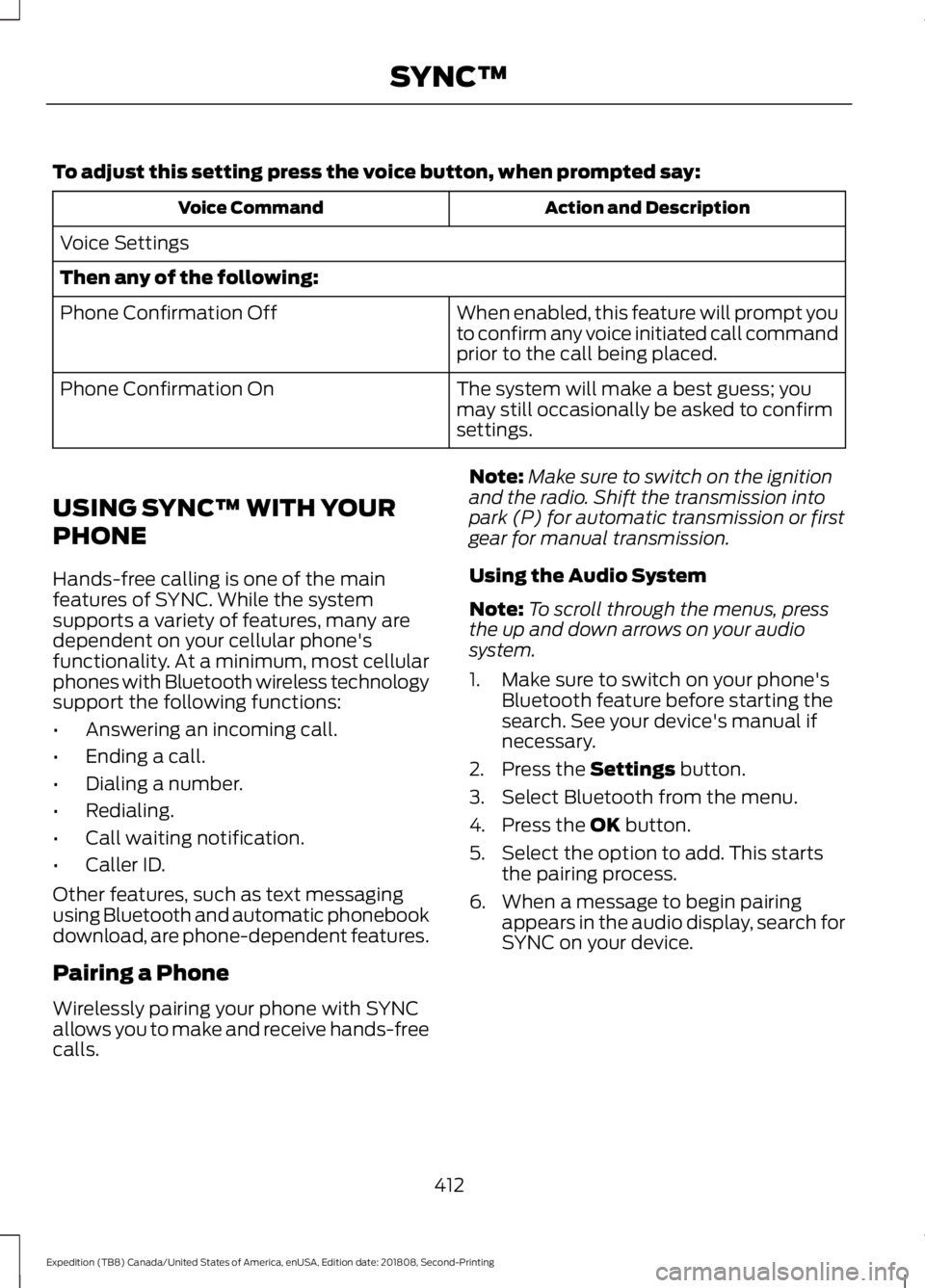 FORD EXPEDITION 2019 Owners Manual To adjust this setting press the voice button, when prompted say:
Action and Description
Voice Command
Voice Settings
Then any of the following: When enabled, this feature will prompt you
to confirm a FORD EXPEDITION 2019 Owners Manual To adjust this setting press the voice button, when prompted say:
Action and Description
Voice Command
Voice Settings
Then any of the following: When enabled, this feature will prompt you
to confirm a