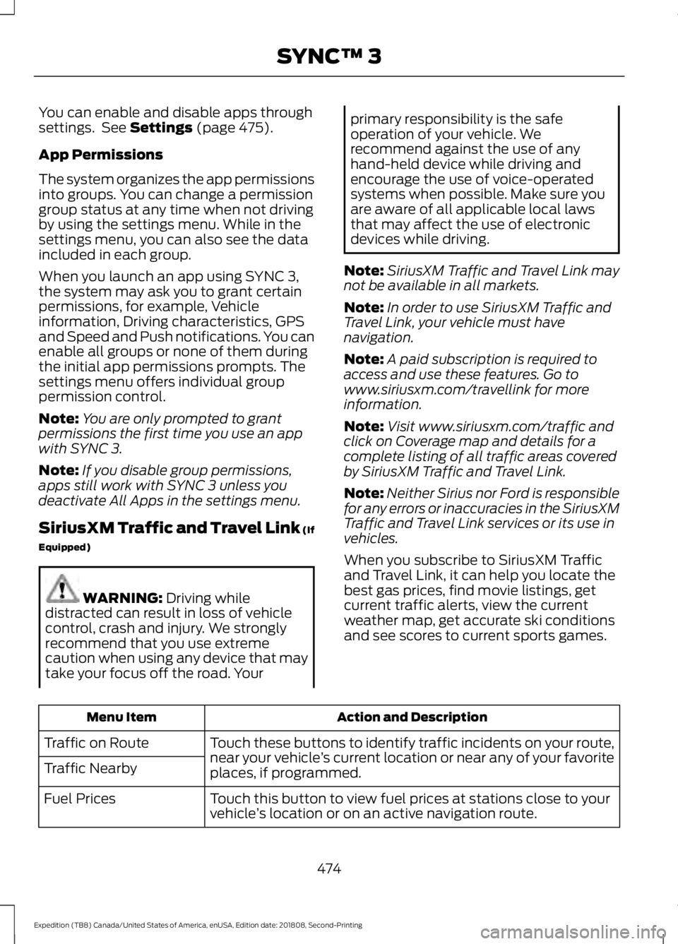FORD EXPEDITION 2019  Owners Manual You can enable and disable apps through
settings.  See Settings (page 475).
App Permissions
The system organizes the app permissions
into groups. You can change a permission
group status at any time w