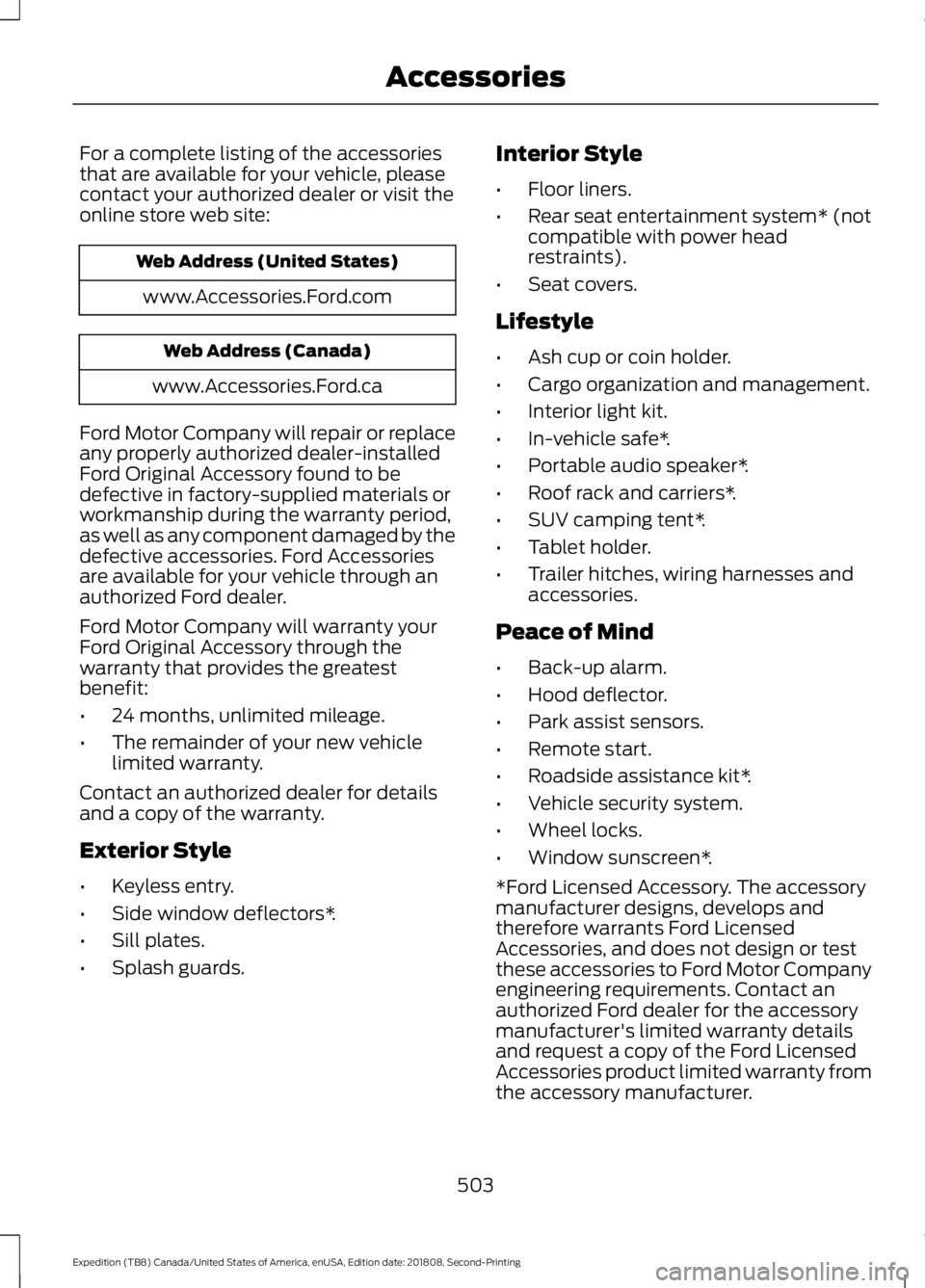 FORD EXPEDITION 2019 Owners Manual For a complete listing of the accessories
that are available for your vehicle, please
contact your authorized dealer or visit the
online store web site:
Web Address (United States)
www.Accessories.For FORD EXPEDITION 2019 Owners Manual For a complete listing of the accessories
that are available for your vehicle, please
contact your authorized dealer or visit the
online store web site:
Web Address (United States)
www.Accessories.For