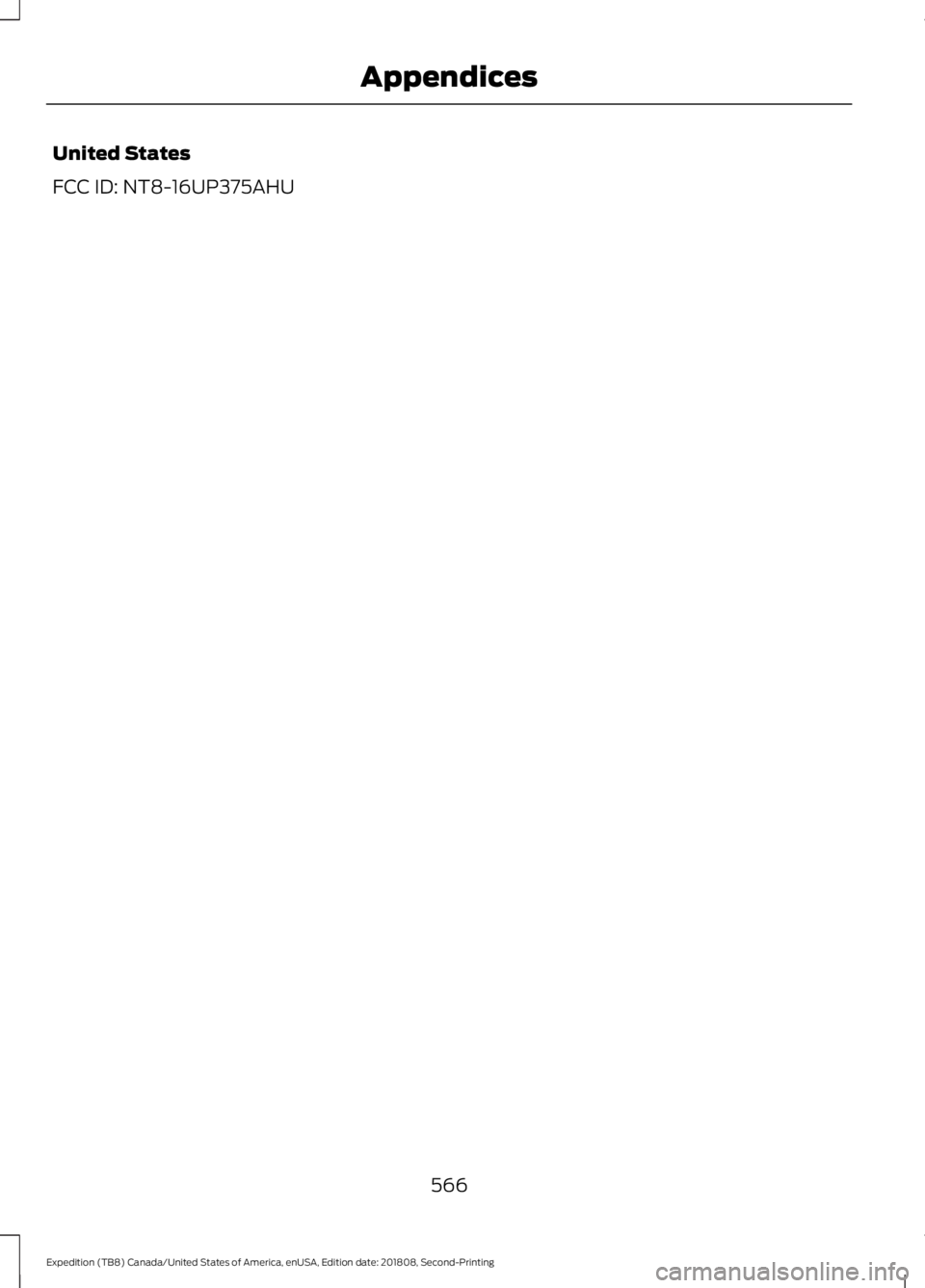 FORD EXPEDITION 2019  Owners Manual United States
FCC ID: NT8-16UP375AHU
566
Expedition (TB8) Canada/United States of America, enUSA, Edition date: 201808, Second-Printing Appendices 