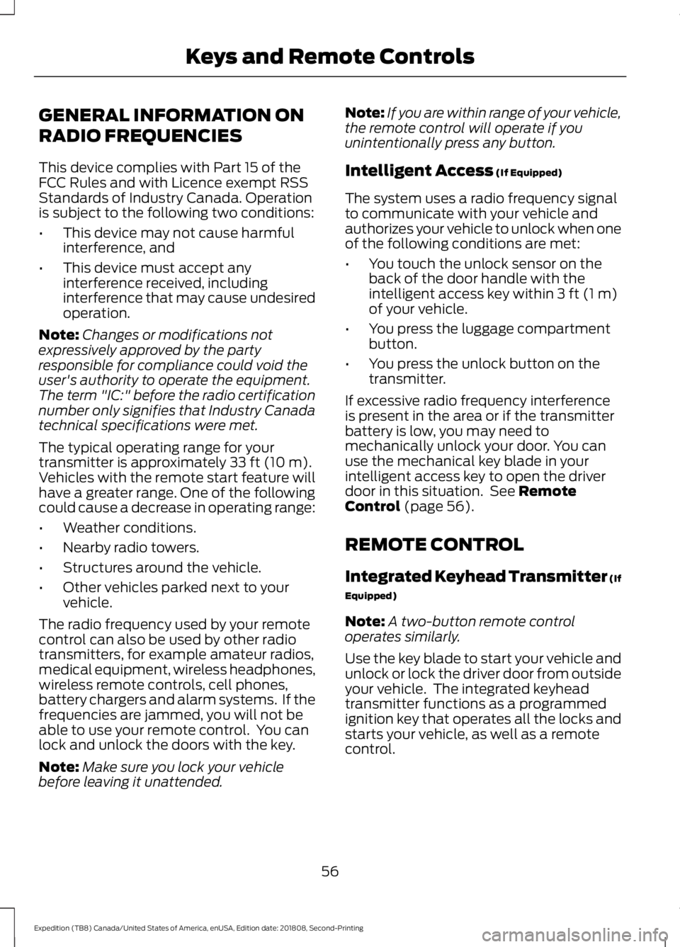 FORD EXPEDITION 2019  Owners Manual GENERAL INFORMATION ON
RADIO FREQUENCIES
This device complies with Part 15 of the
FCC Rules and with Licence exempt RSS
Standards of Industry Canada. Operation
is subject to the following two conditio