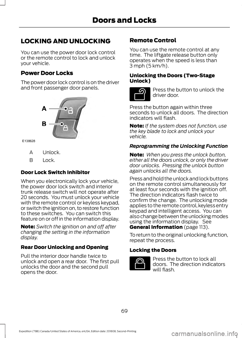 FORD EXPEDITION 2019 Owners Manual LOCKING AND UNLOCKING
You can use the power door lock control
or the remote control to lock and unlock
your vehicle.
Power Door Locks
The power door lock control is on the driver
and front passenger d FORD EXPEDITION 2019 Owners Manual LOCKING AND UNLOCKING
You can use the power door lock control
or the remote control to lock and unlock
your vehicle.
Power Door Locks
The power door lock control is on the driver
and front passenger d