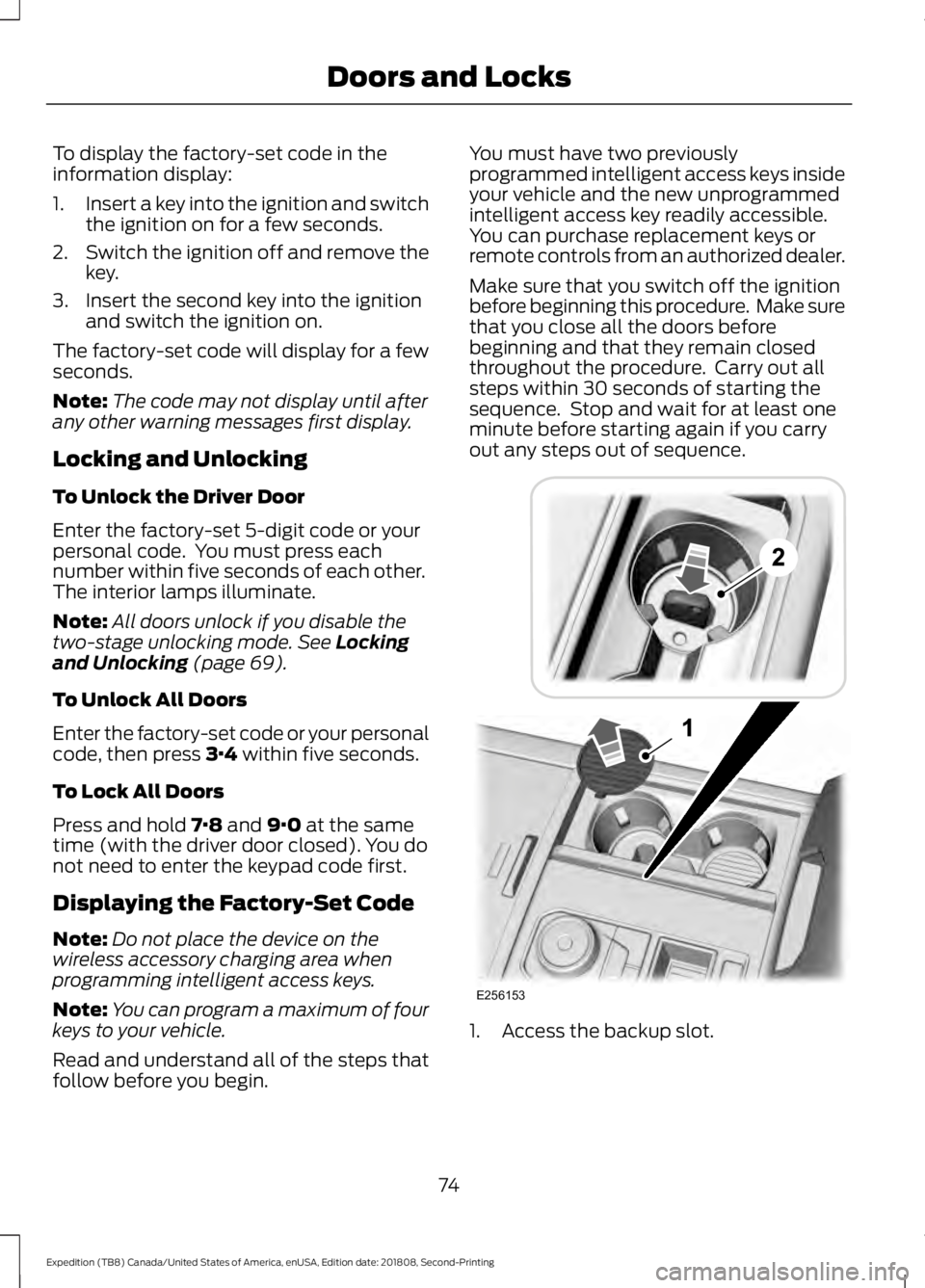 FORD EXPEDITION 2019 Manual PDF To display the factory-set code in the
information display:
1.
Insert a key into the ignition and switch
the ignition on for a few seconds.
2. Switch the ignition off and remove the
key.
3. Insert the FORD EXPEDITION 2019 Manual PDF To display the factory-set code in the
information display:
1.
Insert a key into the ignition and switch
the ignition on for a few seconds.
2. Switch the ignition off and remove the
key.
3. Insert the