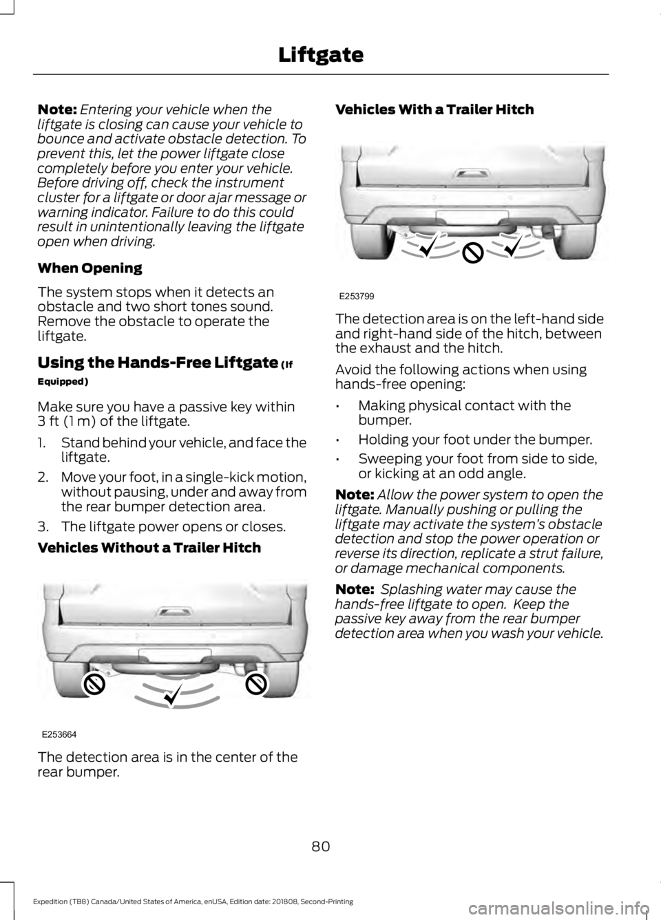 FORD EXPEDITION 2019 Manual Online Note:
Entering your vehicle when the
liftgate is closing can cause your vehicle to
bounce and activate obstacle detection. To
prevent this, let the power liftgate close
completely before you enter you FORD EXPEDITION 2019 Manual Online Note:
Entering your vehicle when the
liftgate is closing can cause your vehicle to
bounce and activate obstacle detection. To
prevent this, let the power liftgate close
completely before you enter you