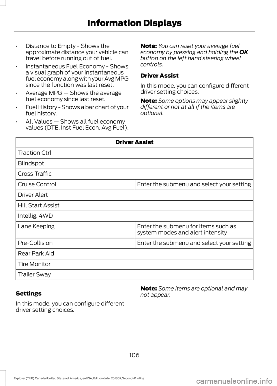 FORD EXPLORER 2019 Owners Manual •
Distance to Empty - Shows the
approximate distance your vehicle can
travel before running out of fuel.
• Instantaneous Fuel Economy - Shows
a visual graph of your instantaneous
fuel economy alon FORD EXPLORER 2019 Owners Manual •
Distance to Empty - Shows the
approximate distance your vehicle can
travel before running out of fuel.
• Instantaneous Fuel Economy - Shows
a visual graph of your instantaneous
fuel economy alon