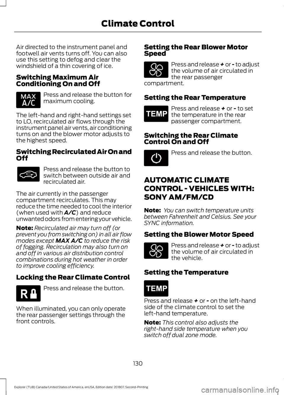 FORD EXPLORER 2019 Owners Manual Air directed to the instrument panel and
footwell air vents turns off. You can also
use this setting to defog and clear the
windshield of a thin covering of ice.
Switching Maximum Air
Conditioning On FORD EXPLORER 2019 Owners Manual Air directed to the instrument panel and
footwell air vents turns off. You can also
use this setting to defog and clear the
windshield of a thin covering of ice.
Switching Maximum Air
Conditioning On