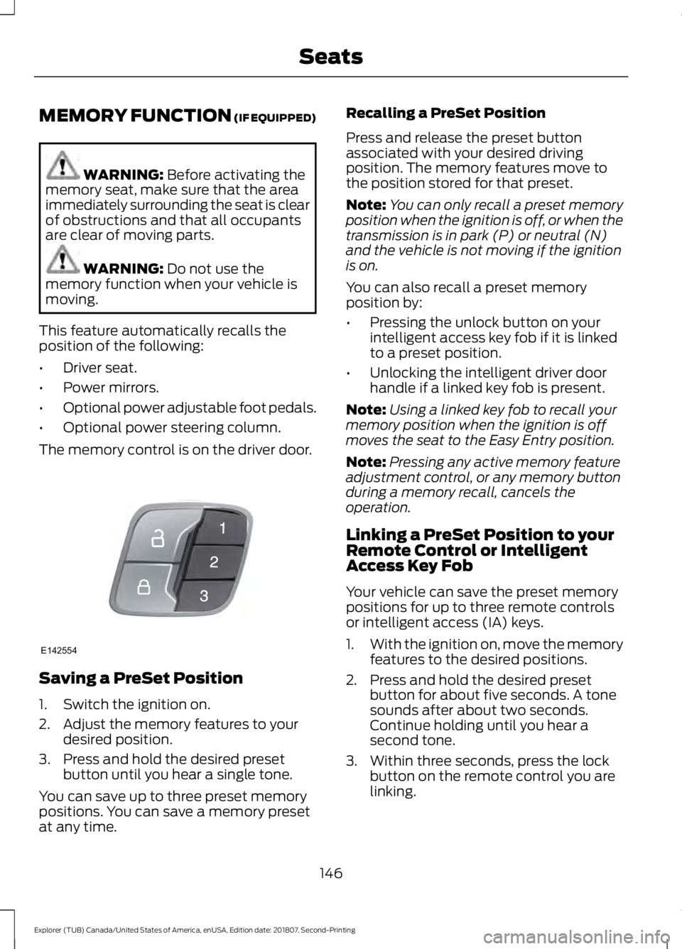 FORD EXPLORER 2019 Owners Manual MEMORY FUNCTION (IF EQUIPPED)
WARNING:
Before activating the
memory seat, make sure that the area
immediately surrounding the seat is clear
of obstructions and that all occupants
are clear of moving FORD EXPLORER 2019 Owners Manual MEMORY FUNCTION (IF EQUIPPED)
WARNING:
Before activating the
memory seat, make sure that the area
immediately surrounding the seat is clear
of obstructions and that all occupants
are clear of moving