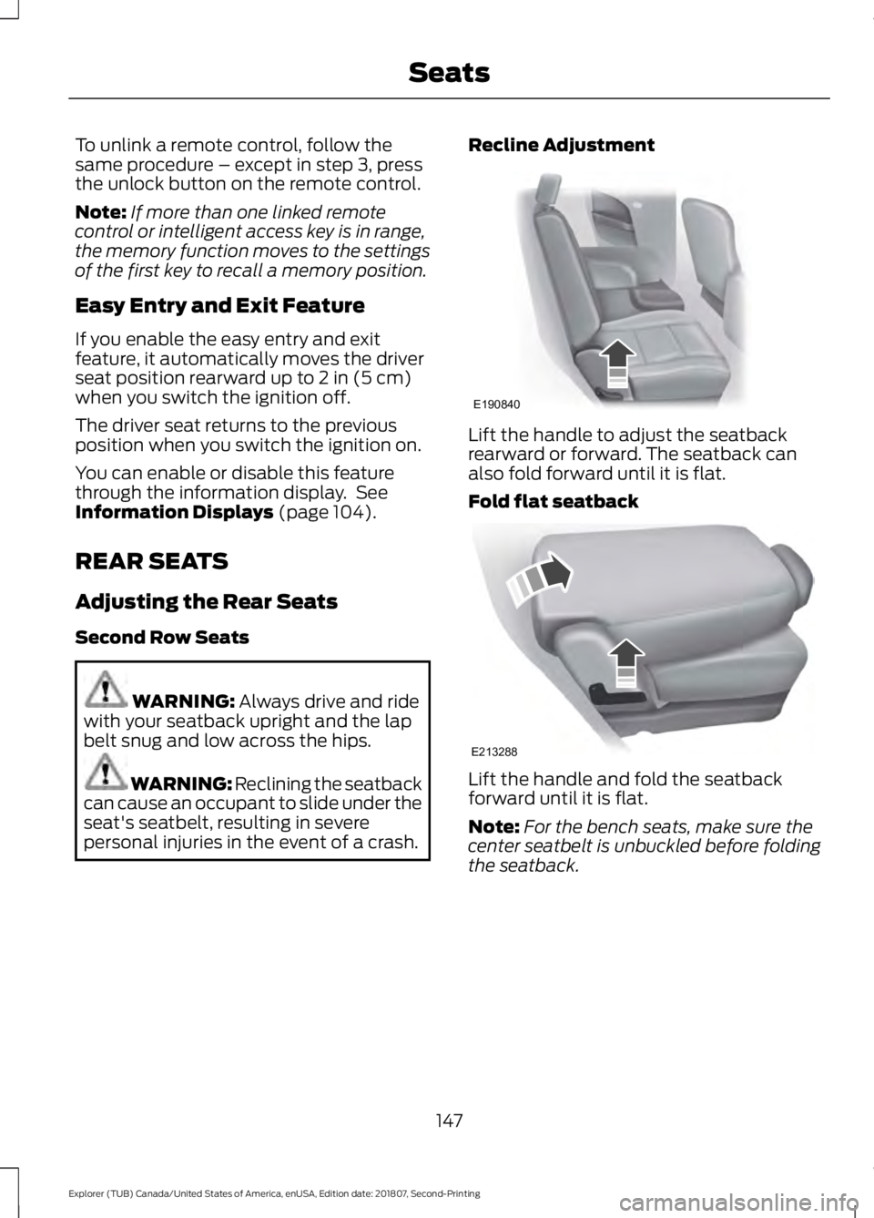 FORD EXPLORER 2019 Owners Manual To unlink a remote control, follow the
same procedure – except in step 3, press
the unlock button on the remote control.
Note:
If more than one linked remote
control or intelligent access key is in FORD EXPLORER 2019 Owners Manual To unlink a remote control, follow the
same procedure – except in step 3, press
the unlock button on the remote control.
Note:
If more than one linked remote
control or intelligent access key is in