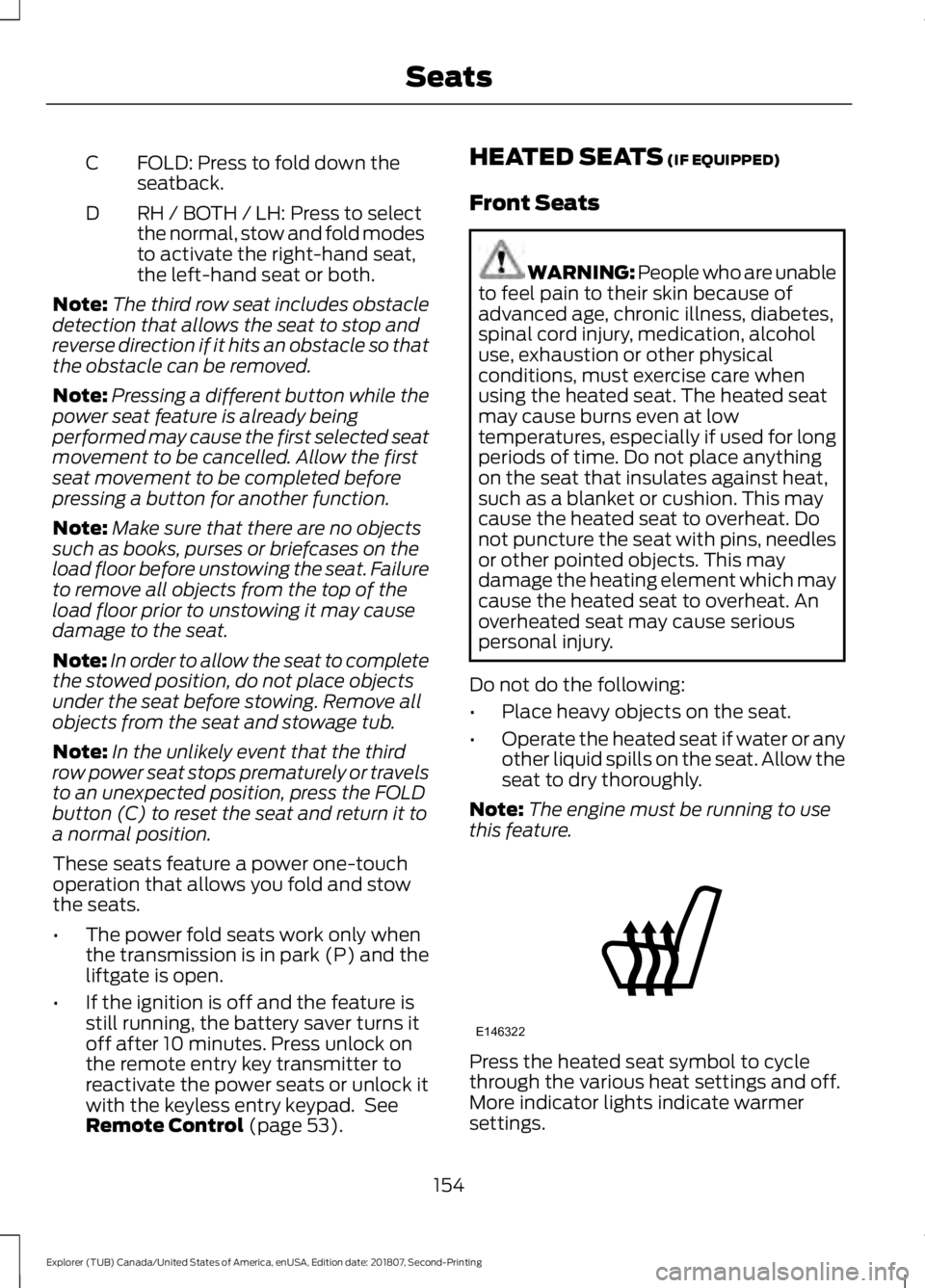 FORD EXPLORER 2019 Owners Manual FOLD: Press to fold down the
seatback.
C
RH / BOTH / LH: Press to select
the normal, stow and fold modes
to activate the right-hand seat,
the left-hand seat or both.
D
Note: The third row seat include FORD EXPLORER 2019 Owners Manual FOLD: Press to fold down the
seatback.
C
RH / BOTH / LH: Press to select
the normal, stow and fold modes
to activate the right-hand seat,
the left-hand seat or both.
D
Note: The third row seat include