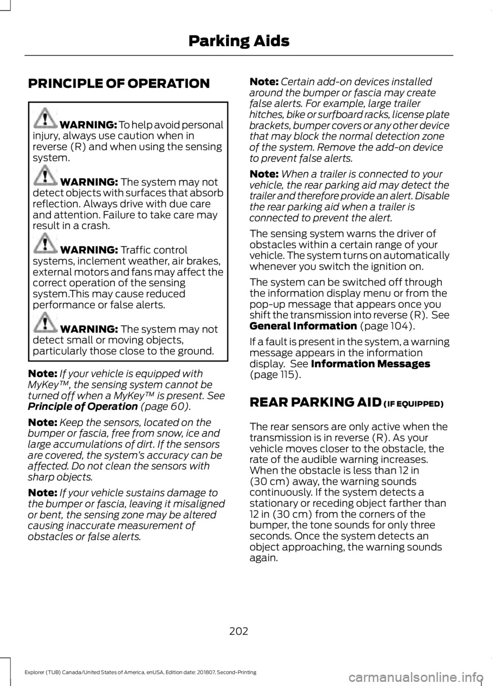 FORD EXPLORER 2019 Owners Manual PRINCIPLE OF OPERATION
WARNING: To help avoid personal
injury, always use caution when in
reverse (R) and when using the sensing
system. WARNING: The system may not
detect objects with surfaces that a FORD EXPLORER 2019 Owners Manual PRINCIPLE OF OPERATION
WARNING: To help avoid personal
injury, always use caution when in
reverse (R) and when using the sensing
system. WARNING: The system may not
detect objects with surfaces that a