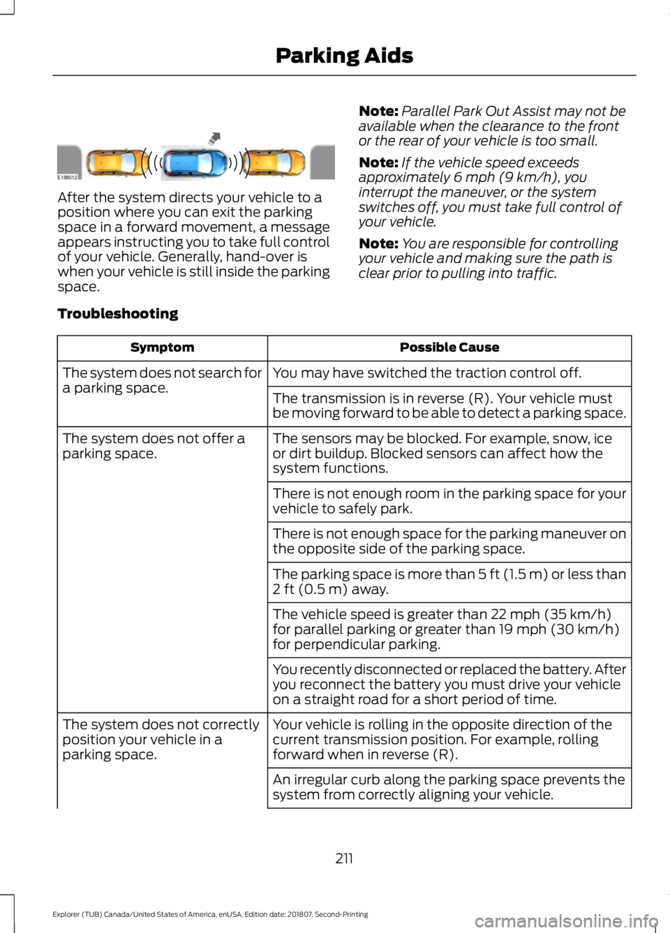FORD EXPLORER 2019 Owners Manual After the system directs your vehicle to a
position where you can exit the parking
space in a forward movement, a message
appears instructing you to take full control
of your vehicle. Generally, hand- FORD EXPLORER 2019 Owners Manual After the system directs your vehicle to a
position where you can exit the parking
space in a forward movement, a message
appears instructing you to take full control
of your vehicle. Generally, hand-