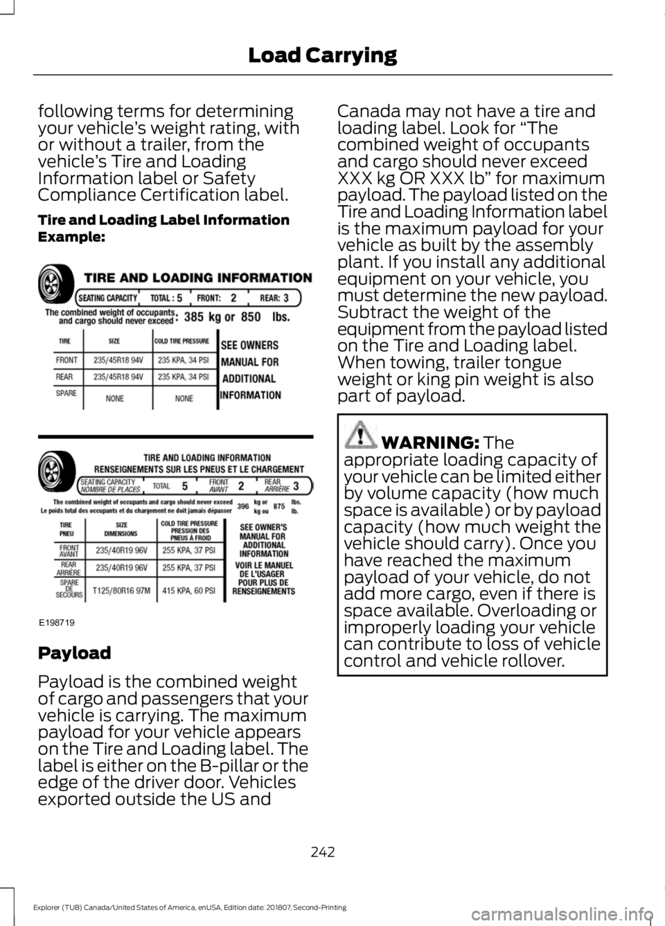 FORD EXPLORER 2019 Owners Manual following terms for determining
your vehicle
’s weight rating, with
or without a trailer, from the
vehicle ’s Tire and Loading
Information label or Safety
Compliance Certification label.
Tire and FORD EXPLORER 2019 Owners Manual following terms for determining
your vehicle
’s weight rating, with
or without a trailer, from the
vehicle ’s Tire and Loading
Information label or Safety
Compliance Certification label.
Tire and