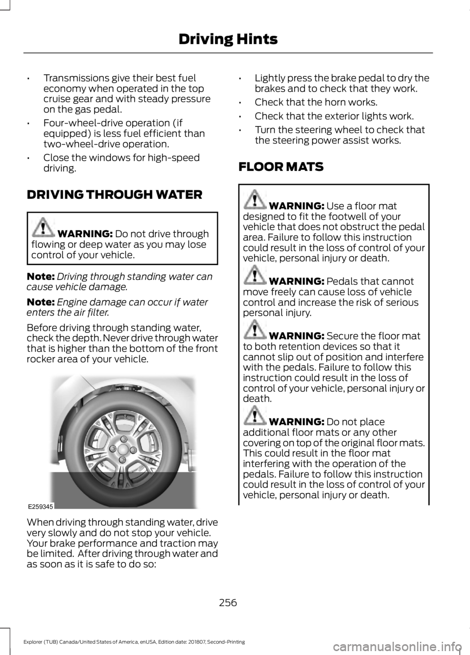 FORD EXPLORER 2019 Owners Manual •
Transmissions give their best fuel
economy when operated in the top
cruise gear and with steady pressure
on the gas pedal.
• Four-wheel-drive operation (if
equipped) is less fuel efficient than
FORD EXPLORER 2019 Owners Manual •
Transmissions give their best fuel
economy when operated in the top
cruise gear and with steady pressure
on the gas pedal.
• Four-wheel-drive operation (if
equipped) is less fuel efficient than