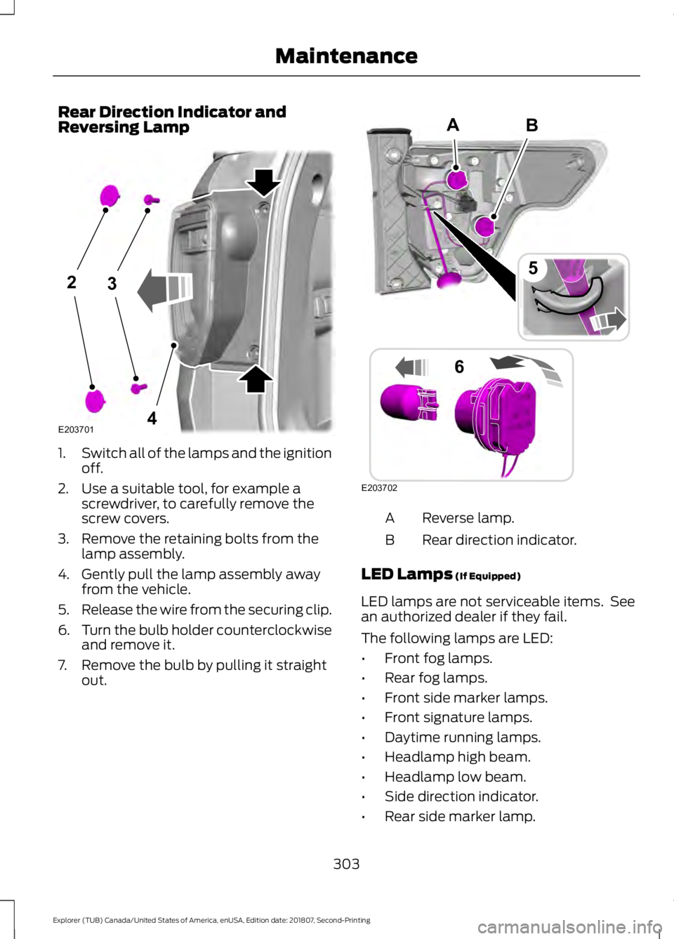 FORD EXPLORER 2019 Owners Manual Rear Direction Indicator and
Reversing Lamp
1.
Switch all of the lamps and the ignition
off.
2. Use a suitable tool, for example a screwdriver, to carefully remove the
screw covers.
3. Remove the reta FORD EXPLORER 2019 Owners Manual Rear Direction Indicator and
Reversing Lamp
1.
Switch all of the lamps and the ignition
off.
2. Use a suitable tool, for example a screwdriver, to carefully remove the
screw covers.
3. Remove the reta