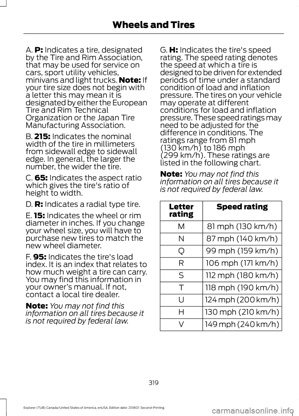 FORD EXPLORER 2019 Owners Manual A.
P: Indicates a tire, designated
by the Tire and Rim Association,
that may be used for service on
cars, sport utility vehicles,
minivans and light trucks. Note:
If
your tire size does not begin wit FORD EXPLORER 2019 Owners Manual A.
P: Indicates a tire, designated
by the Tire and Rim Association,
that may be used for service on
cars, sport utility vehicles,
minivans and light trucks. Note:
If
your tire size does not begin wit