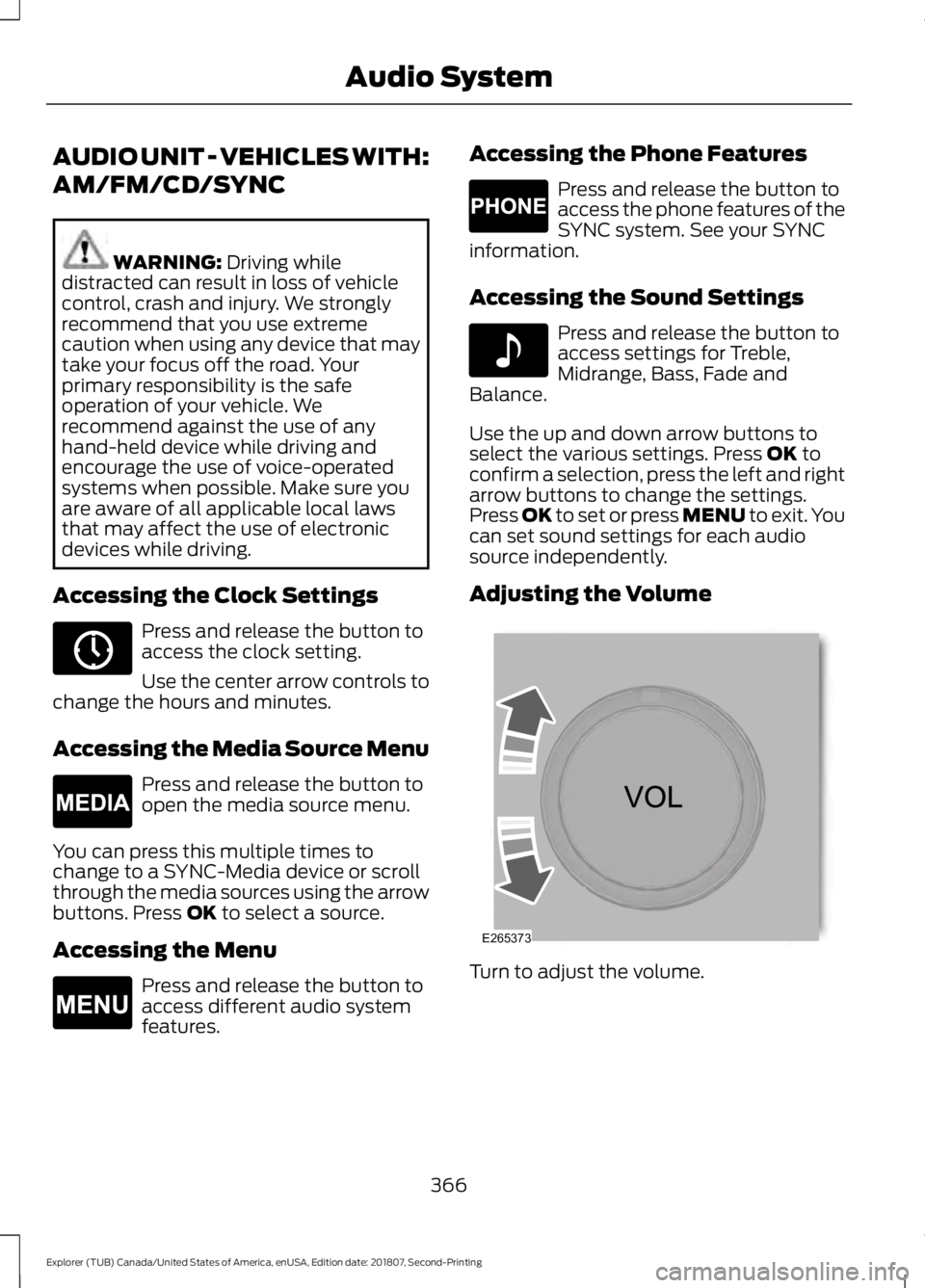 FORD EXPLORER 2019 Owners Manual AUDIO UNIT - VEHICLES WITH:
AM/FM/CD/SYNC
WARNING: Driving while
distracted can result in loss of vehicle
control, crash and injury. We strongly
recommend that you use extreme
caution when using any d FORD EXPLORER 2019 Owners Manual AUDIO UNIT - VEHICLES WITH:
AM/FM/CD/SYNC
WARNING: Driving while
distracted can result in loss of vehicle
control, crash and injury. We strongly
recommend that you use extreme
caution when using any d