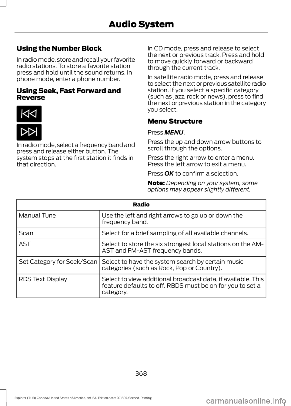 FORD EXPLORER 2019 Owners Manual Using the Number Block
In radio mode, store and recall your favorite
radio stations. To store a favorite station
press and hold until the sound returns. In
phone mode, enter a phone number.
Using Seek FORD EXPLORER 2019 Owners Manual Using the Number Block
In radio mode, store and recall your favorite
radio stations. To store a favorite station
press and hold until the sound returns. In
phone mode, enter a phone number.
Using Seek