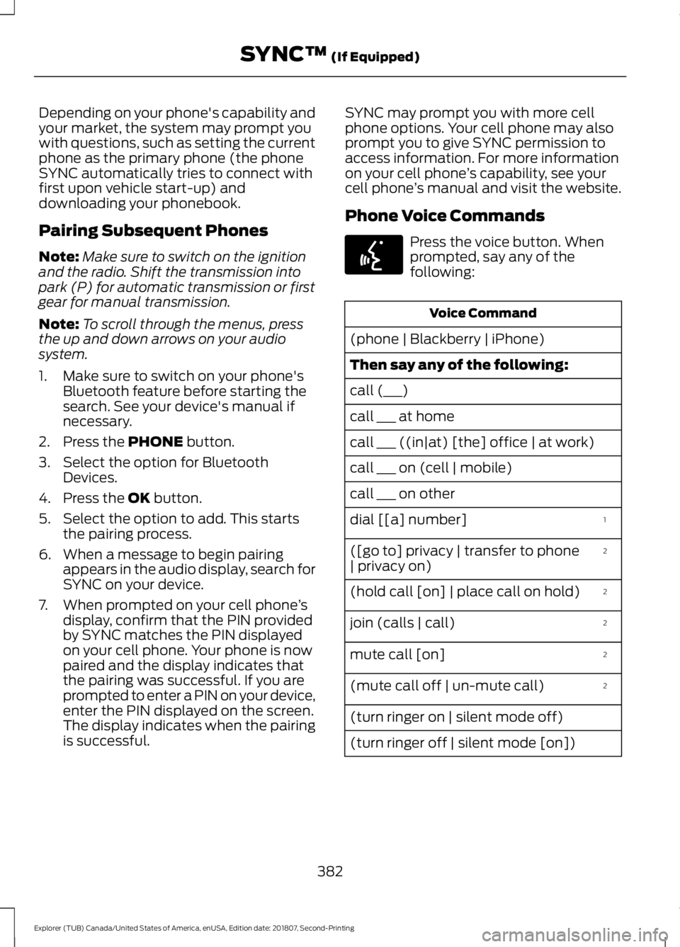 FORD EXPLORER 2019 Owners Manual Depending on your phone's capability and
your market, the system may prompt you
with questions, such as setting the current
phone as the primary phone (the phone
SYNC automatically tries to connec FORD EXPLORER 2019 Owners Manual Depending on your phone's capability and
your market, the system may prompt you
with questions, such as setting the current
phone as the primary phone (the phone
SYNC automatically tries to connec