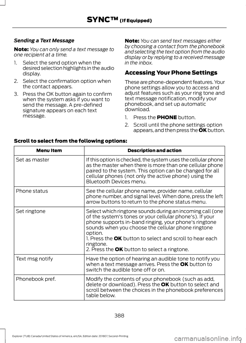 FORD EXPLORER 2019 Owners Manual Sending a Text Message
Note:
You can only send a text message to
one recipient at a time.
1. Select the send option when the desired selection highlights in the audio
display.
2. Select the confirmati FORD EXPLORER 2019 Owners Manual Sending a Text Message
Note:
You can only send a text message to
one recipient at a time.
1. Select the send option when the desired selection highlights in the audio
display.
2. Select the confirmati
