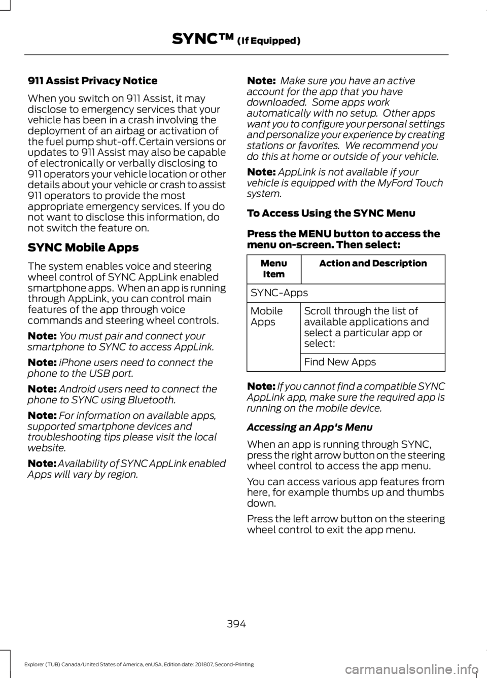 FORD EXPLORER 2019 Owners Manual 911 Assist Privacy Notice
When you switch on 911 Assist, it may
disclose to emergency services that your
vehicle has been in a crash involving the
deployment of an airbag or activation of
the fuel pum FORD EXPLORER 2019 Owners Manual 911 Assist Privacy Notice
When you switch on 911 Assist, it may
disclose to emergency services that your
vehicle has been in a crash involving the
deployment of an airbag or activation of
the fuel pum