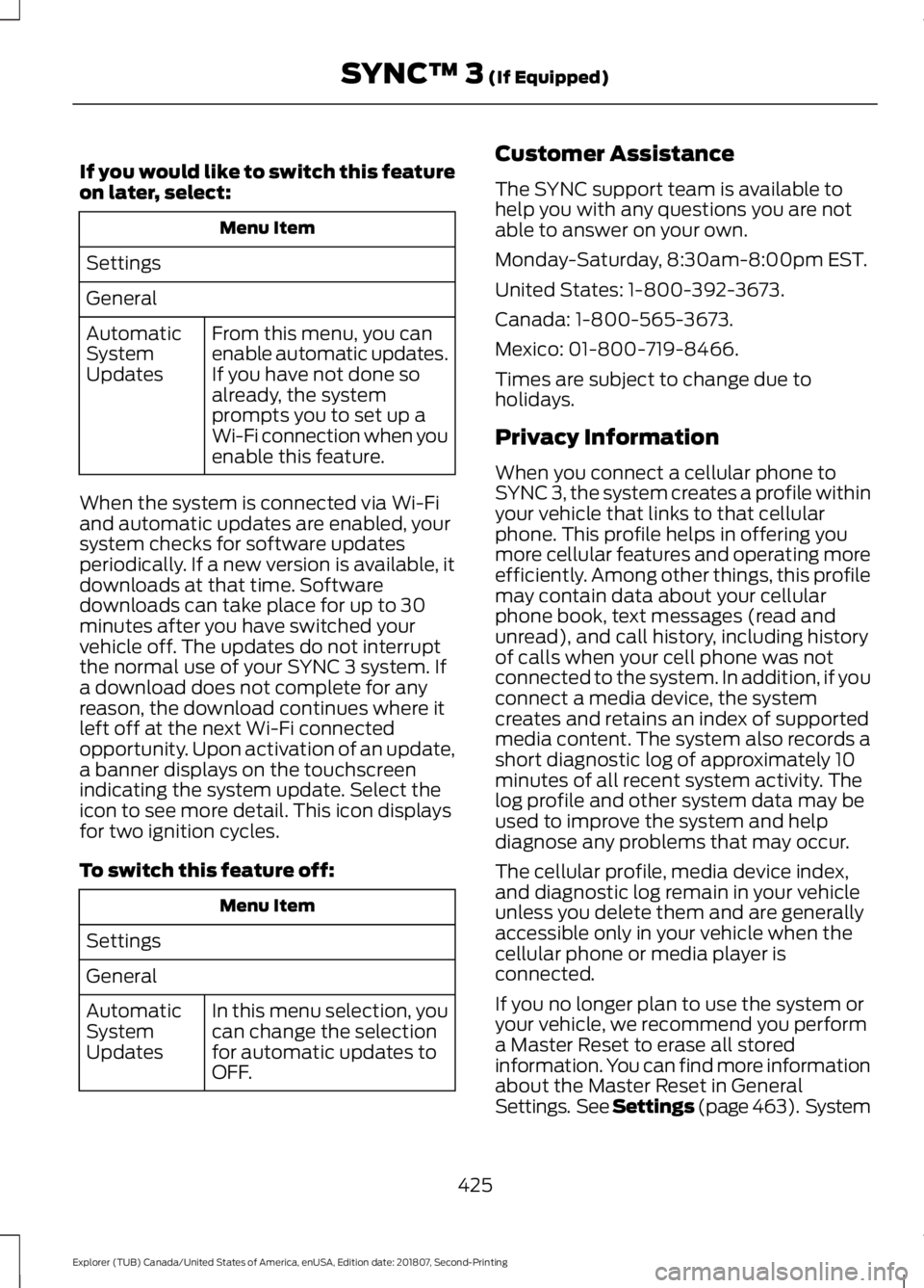 FORD EXPLORER 2019 Owners Manual If you would like to switch this feature
on later, select:
Menu Item
Settings
General From this menu, you can
enable automatic updates.
If you have not done so
already, the system
prompts you to set u FORD EXPLORER 2019 Owners Manual If you would like to switch this feature
on later, select:
Menu Item
Settings
General From this menu, you can
enable automatic updates.
If you have not done so
already, the system
prompts you to set u