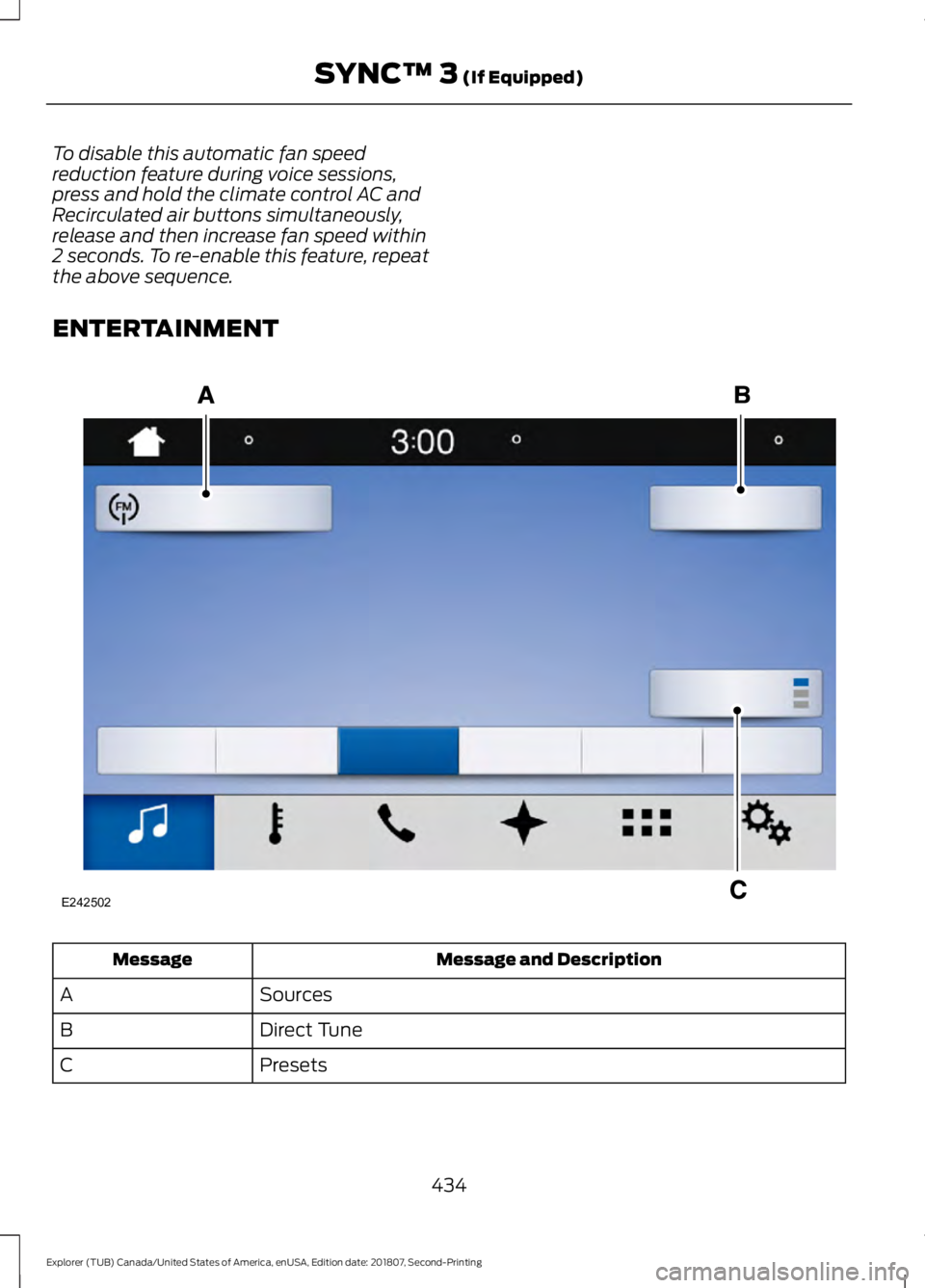 FORD EXPLORER 2019 Owners Manual To disable this automatic fan speed
reduction feature during voice sessions,
press and hold the climate control AC and
Recirculated air buttons simultaneously,
release and then increase fan speed with FORD EXPLORER 2019 Owners Manual To disable this automatic fan speed
reduction feature during voice sessions,
press and hold the climate control AC and
Recirculated air buttons simultaneously,
release and then increase fan speed with