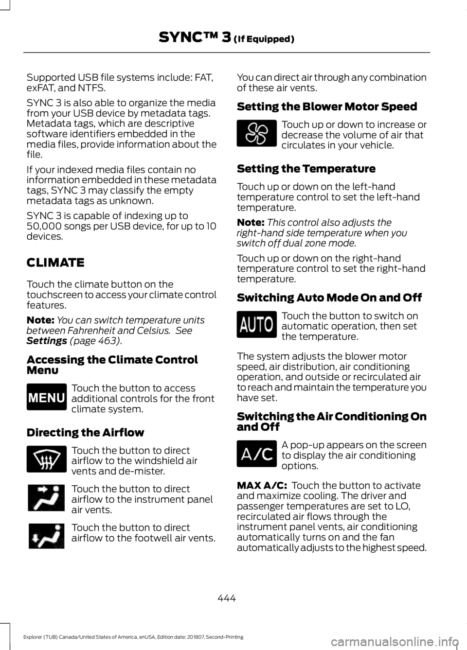 FORD EXPLORER 2019 Owners Manual Supported USB file systems include: FAT,
exFAT, and NTFS.
SYNC 3 is also able to organize the media
from your USB device by metadata tags.
Metadata tags, which are descriptive
software identifiers emb FORD EXPLORER 2019 Owners Manual Supported USB file systems include: FAT,
exFAT, and NTFS.
SYNC 3 is also able to organize the media
from your USB device by metadata tags.
Metadata tags, which are descriptive
software identifiers emb