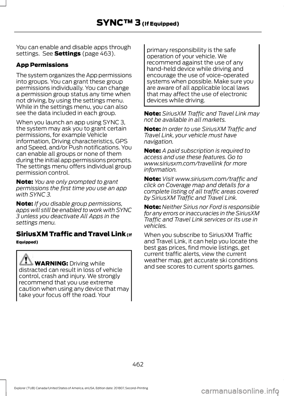 FORD EXPLORER 2019 Owners Manual You can enable and disable apps through
settings. See Settings (page 463).
App Permissions
The system organizes the App permissions
into groups. You can grant these group
permissions individually. Yo FORD EXPLORER 2019 Owners Manual You can enable and disable apps through
settings. See Settings (page 463).
App Permissions
The system organizes the App permissions
into groups. You can grant these group
permissions individually. Yo