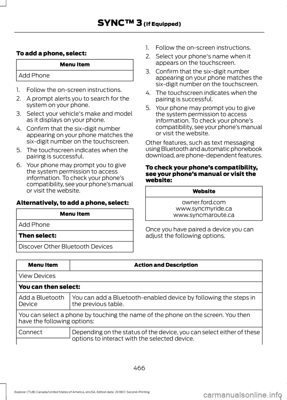 FORD EXPLORER 2019 Owners Manual To add a phone, select:
Menu Item
Add Phone
1. Follow the on-screen instructions.
2. A prompt alerts you to search for the system on your phone.
3. Select your vehicle's make and model as it displ FORD EXPLORER 2019 Owners Manual To add a phone, select:
Menu Item
Add Phone
1. Follow the on-screen instructions.
2. A prompt alerts you to search for the system on your phone.
3. Select your vehicle's make and model as it displ