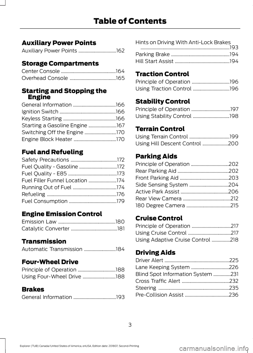 FORD EXPLORER 2019  Owners Manual Auxiliary Power Points
Auxiliary Power Points
...............................162
Storage Compartments
Center Console .............................................
164
Overhead Console ................