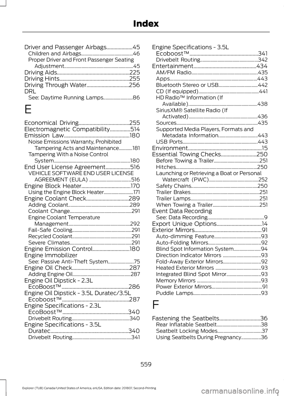 FORD EXPLORER 2019  Owners Manual Driver and Passenger Airbags...................45
Children and Airbags.......................................... 46
Proper Driver and Front Passenger Seating Adjustment................................