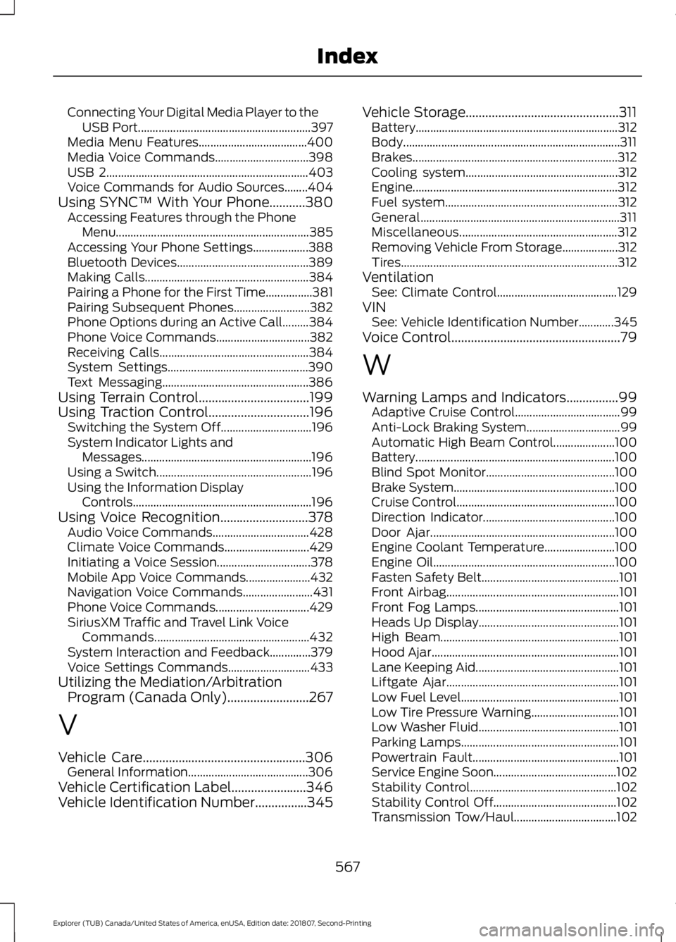 FORD EXPLORER 2019 Owners Manual Connecting Your Digital Media Player to the
USB Port........................................................... 397
Media Menu Features..................................... 400
Media Voice Commands... FORD EXPLORER 2019 Owners Manual Connecting Your Digital Media Player to the
USB Port........................................................... 397
Media Menu Features..................................... 400
Media Voice Commands...