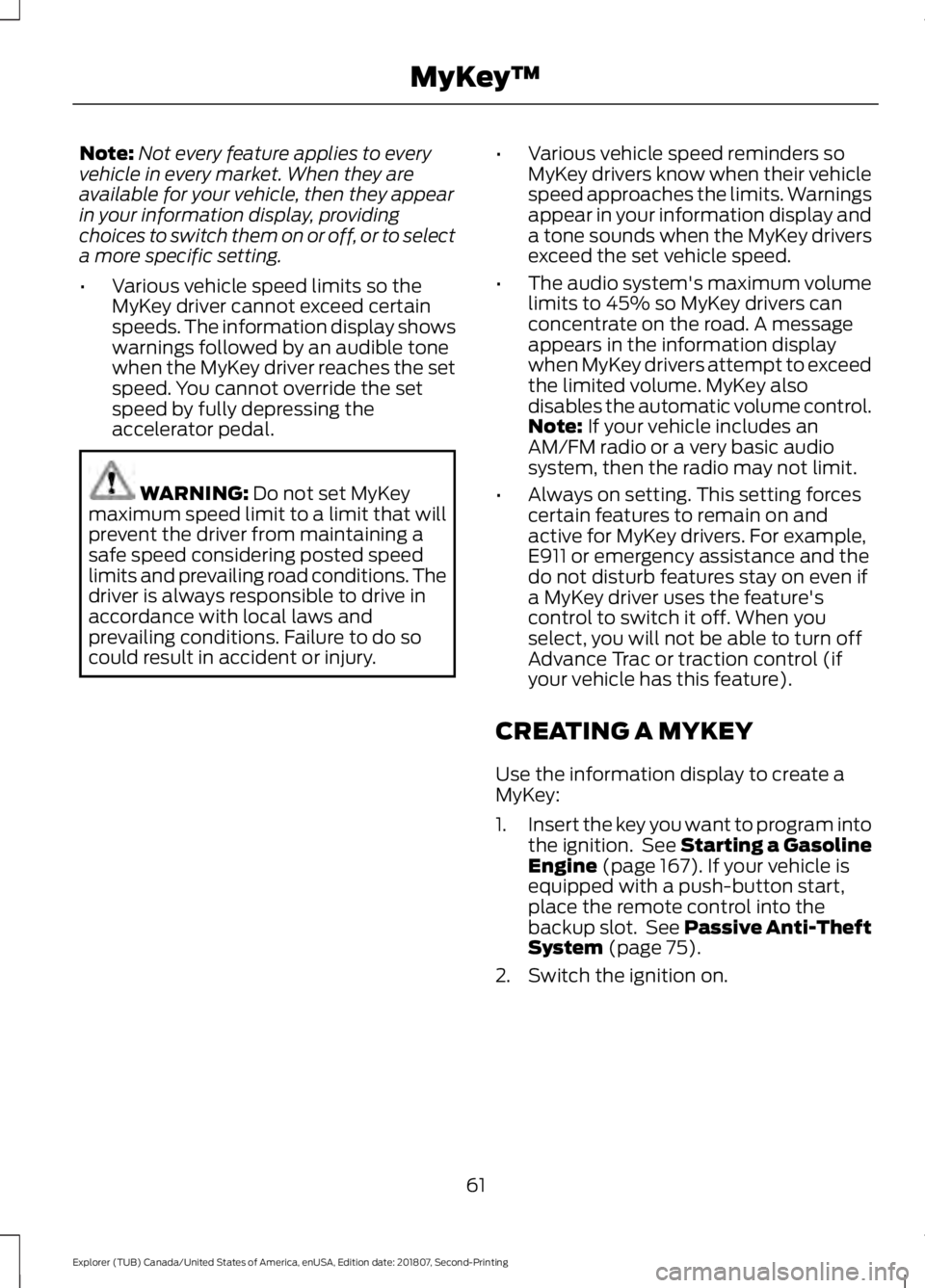FORD EXPLORER 2019 Repair Manual Note:
Not every feature applies to every
vehicle in every market. When they are
available for your vehicle, then they appear
in your information display, providing
choices to switch them on or off, or FORD EXPLORER 2019 Repair Manual Note:
Not every feature applies to every
vehicle in every market. When they are
available for your vehicle, then they appear
in your information display, providing
choices to switch them on or off, or