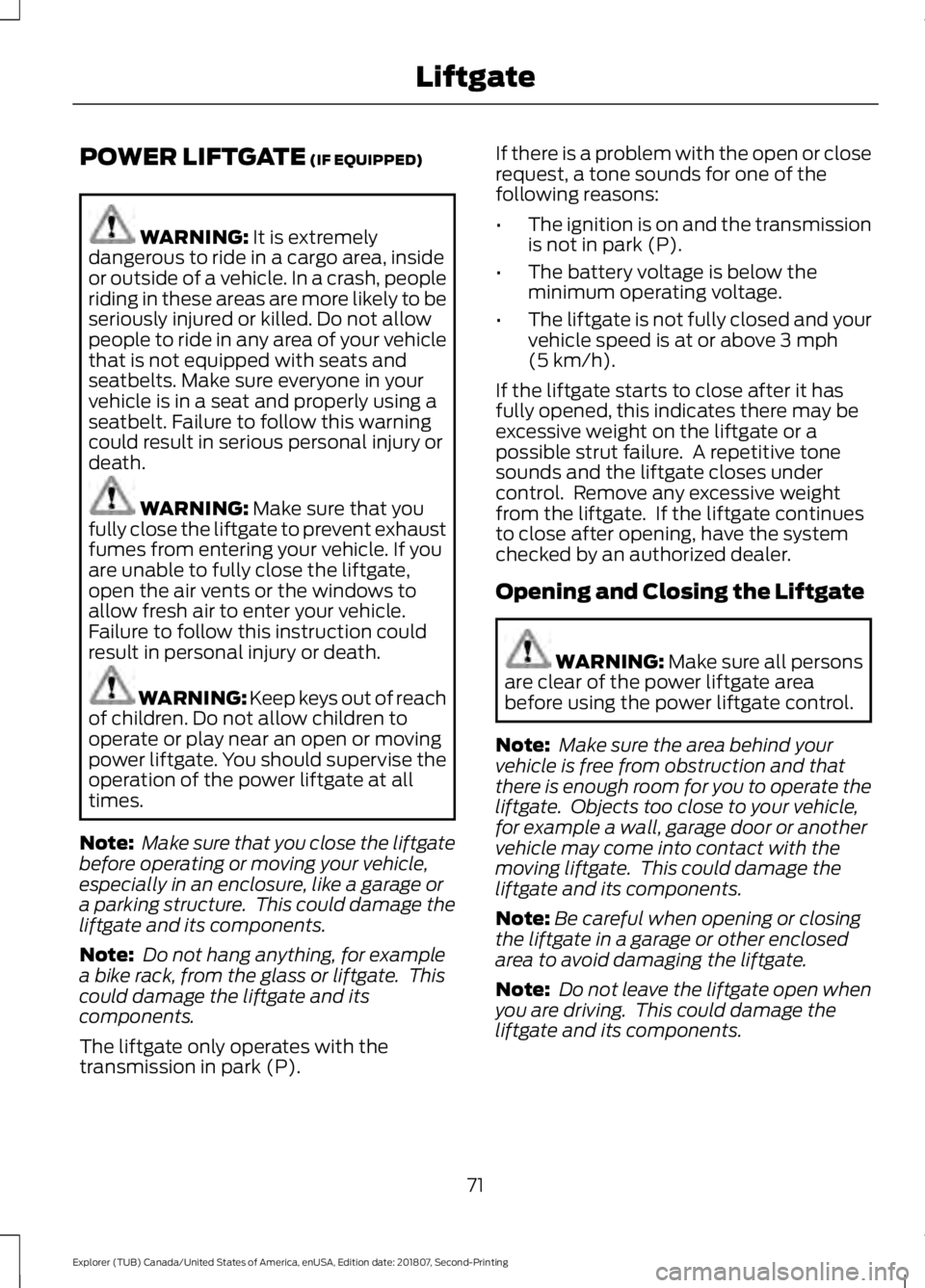 FORD EXPLORER 2019 Manual PDF POWER LIFTGATE (IF EQUIPPED)
WARNING:
It is extremely
dangerous to ride in a cargo area, inside
or outside of a vehicle. In a crash, people
riding in these areas are more likely to be
seriously injur FORD EXPLORER 2019 Manual PDF POWER LIFTGATE (IF EQUIPPED)
WARNING:
It is extremely
dangerous to ride in a cargo area, inside
or outside of a vehicle. In a crash, people
riding in these areas are more likely to be
seriously injur