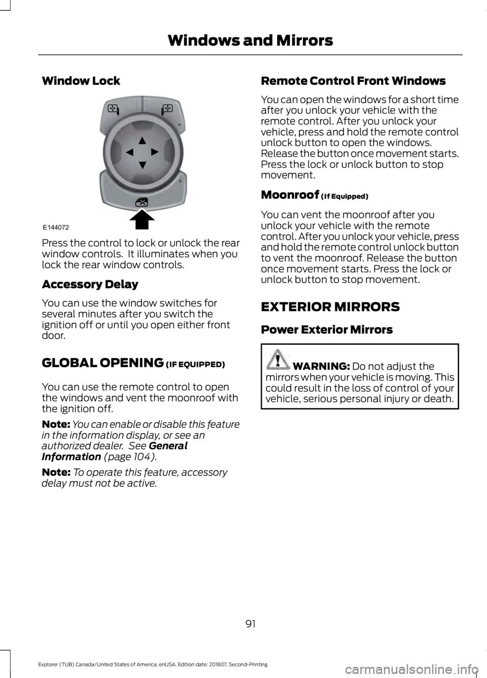 FORD EXPLORER 2019 Owners Manual Window Lock
Press the control to lock or unlock the rear
window controls. It illuminates when you
lock the rear window controls.
Accessory Delay
You can use the window switches for
several minutes af FORD EXPLORER 2019 Owners Manual Window Lock
Press the control to lock or unlock the rear
window controls. It illuminates when you
lock the rear window controls.
Accessory Delay
You can use the window switches for
several minutes af