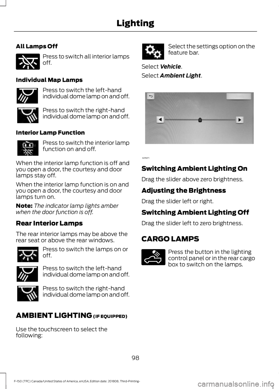 FORD F-150 2019  Owners Manual All Lamps Off
Press to switch all interior lamps
off.
Individual Map Lamps Press to switch the left-hand
individual dome lamp on and off.
Press to switch the right-hand
individual dome lamp on and off