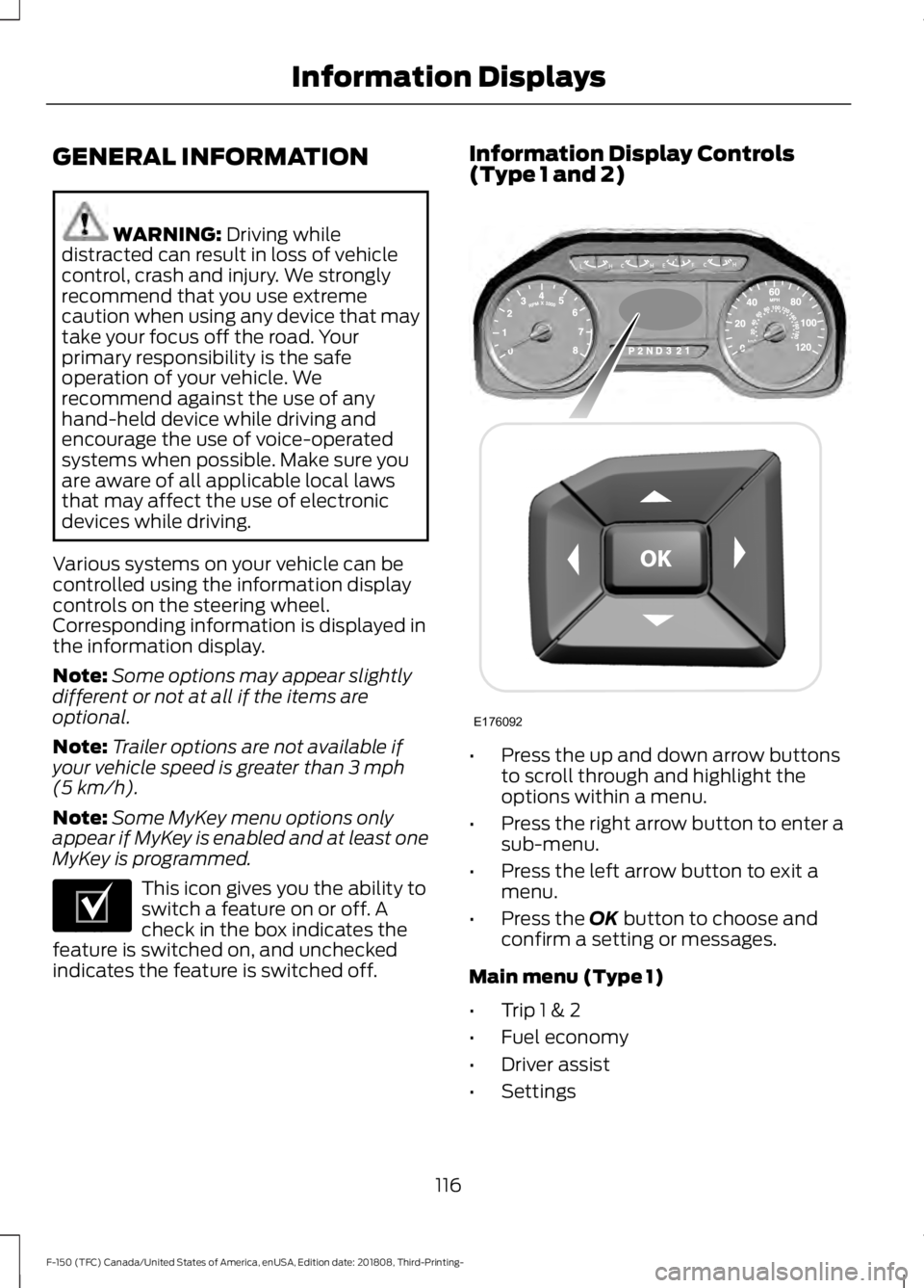 FORD F-150 2019 Owners Manual GENERAL INFORMATION
WARNING: Driving while
distracted can result in loss of vehicle
control, crash and injury. We strongly
recommend that you use extreme
caution when using any device that may
take yo FORD F-150 2019 Owners Manual GENERAL INFORMATION
WARNING: Driving while
distracted can result in loss of vehicle
control, crash and injury. We strongly
recommend that you use extreme
caution when using any device that may
take yo