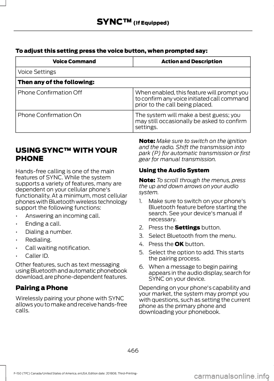 FORD F-150 2019  Owners Manual To adjust this setting press the voice button, when prompted say:
Action and Description
Voice Command
Voice Settings
Then any of the following: When enabled, this feature will prompt you
to confirm a