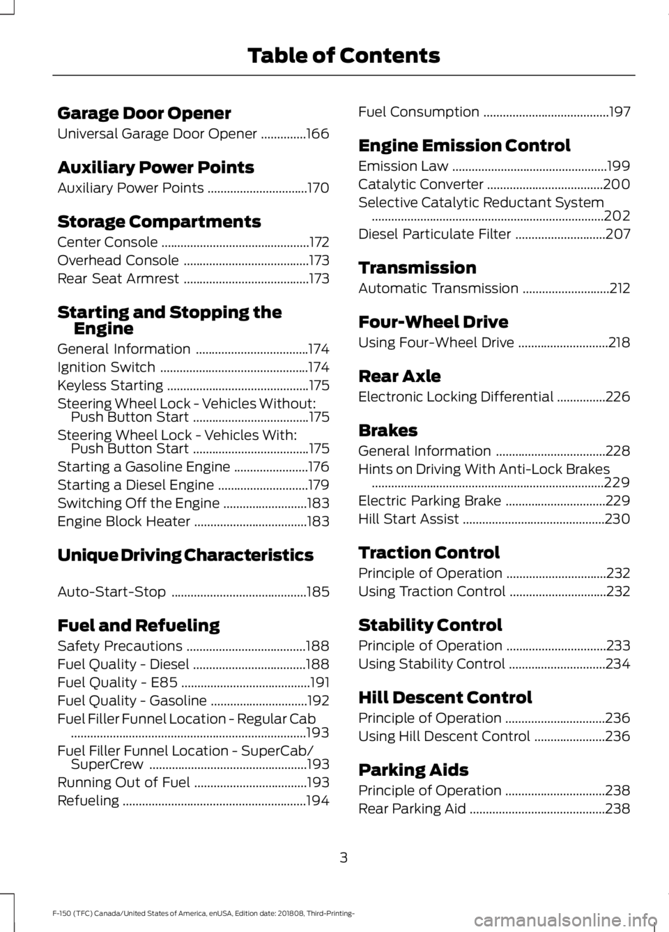 FORD F-150 2019  Owners Manual Garage Door Opener
Universal Garage Door Opener
..............166
Auxiliary Power Points
Auxiliary Power Points ...............................
170
Storage Compartments
Center Console ................