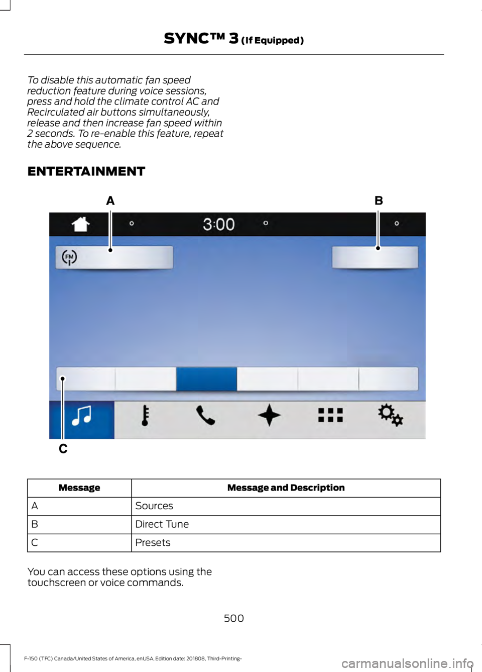 FORD F-150 2019 Owners Manual To disable this automatic fan speed
reduction feature during voice sessions,
press and hold the climate control AC and
Recirculated air buttons simultaneously,
release and then increase fan speed with FORD F-150 2019 Owners Manual To disable this automatic fan speed
reduction feature during voice sessions,
press and hold the climate control AC and
Recirculated air buttons simultaneously,
release and then increase fan speed with